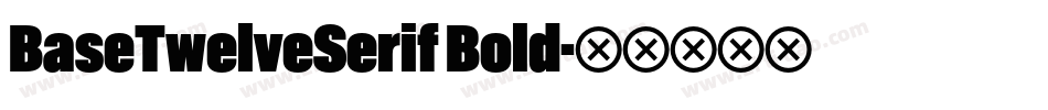 BaseTwelveSerif Bold字体转换